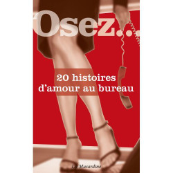 Osez... Osez...20 histoires d'amour au bureau